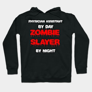 Funny Spooky Halloween Party Trendy Gift - Physician Assistant By Day Zombie Slayer By Night Hoodie